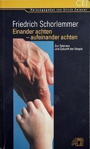 Band 31: Friedrich Schorlemmer. Einander achten - aufeinander achten. Zur Toleranz und Zukunft der Utopie