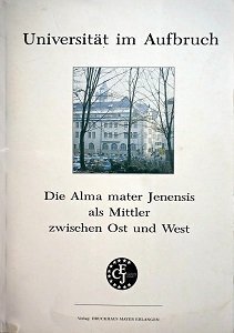 Band 4: (zugleich Bd. 3 der Schriften zur Stadt-, Universitäts- und Studentengeschichte Jenas): Universität im Aufbruch. Die Alma mater Jenensis als Mittler zwischen Ost und West. Völkerverbindende Vergangenheit und europäische Zukunft einer deutschen Universität