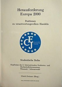 Band 8 (zugleich Bd. 1 der Studentischen Reihe): Herausforderung Europa 2000. Positionen zu verantwortungsvollem Handeln